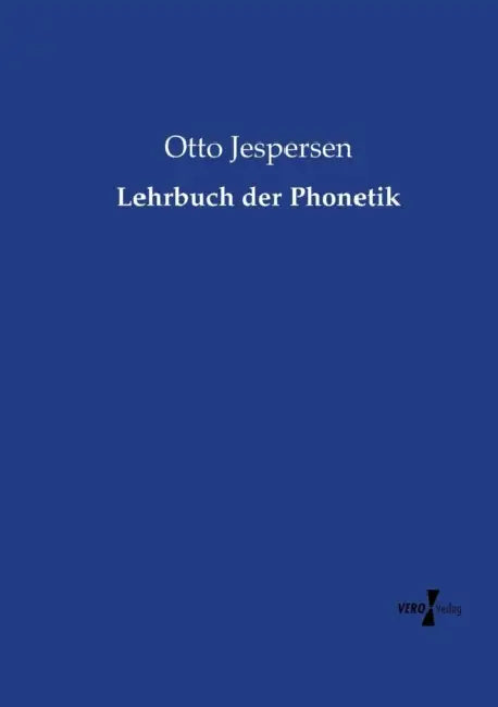 Lehrbuch der Phonetik by Otto Jespersen
