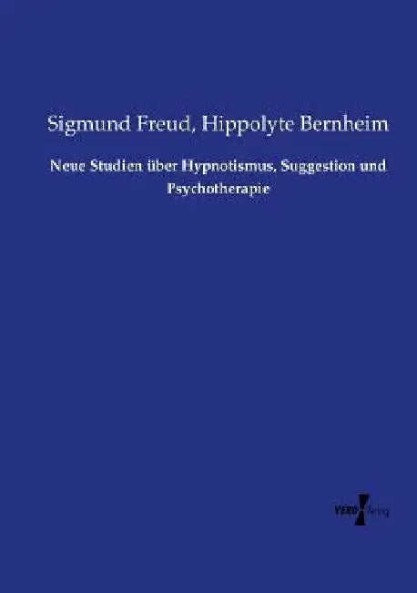 Neue Studien über Hypnotismus, Suggestion und Psychotherapie by Freud, Sigmund