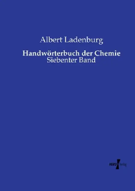 Handwörterbuch der Chemie: Siebenter Band by Albert Ladenburg