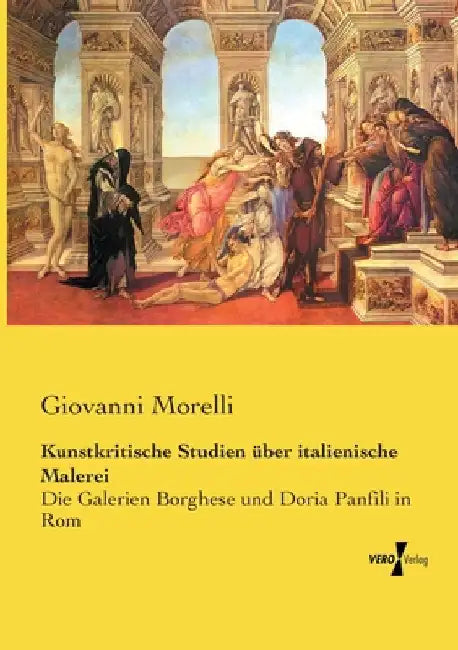 Kunstkritische Studien über italienische Malerei: Die Galerien Borghese und Doria Panfili in Rom by Morelli, Giovanni