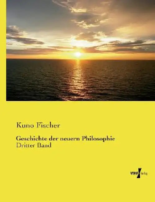 Geschichte der neuern Philosophie: Dritter Band by Fischer, Kuno