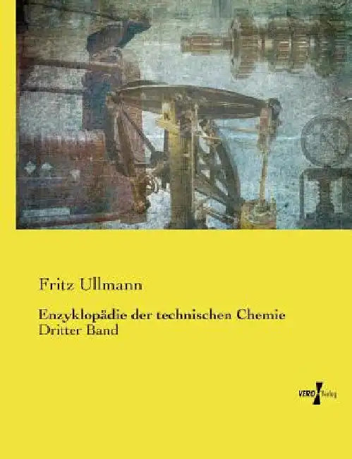 Enzyklopädie der technischen Chemie: Dritter Band by Ullmann, Fritz