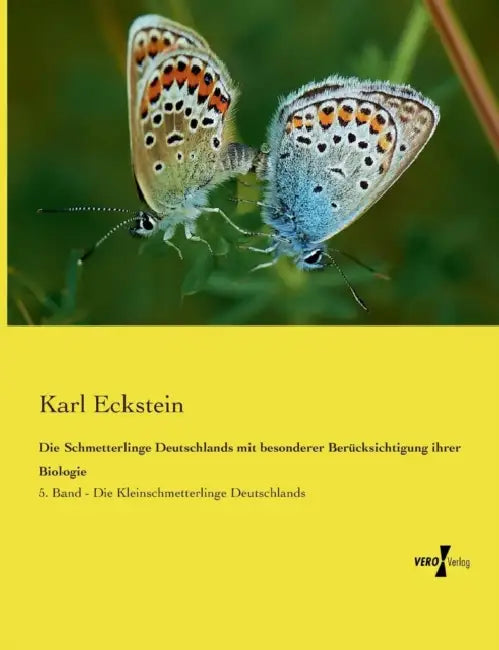Die Schmetterlinge Deutschlands mit besonderer Berücksichtigung ihrer Biologie: 5. Band - Die Kleinschmetterlinge Deutschlands by Karl Eckstein