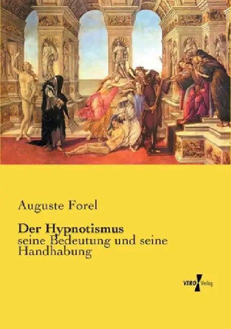Der Hypnotismus: seine Bedeutung und seine Handhabung by Forel, August