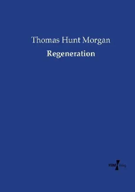 Regeneration by Morgan, Thomas Hunt
