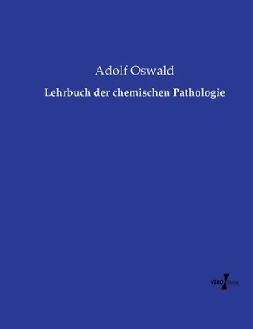 Lehrbuch der chemischen Pathologie by Adolf Oswald