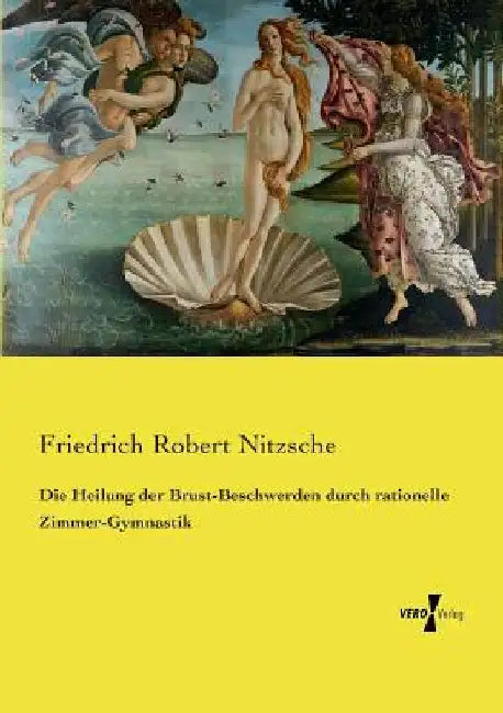 Die Heilung der Brust-Beschwerden durch rationelle Zimmer-Gymnastik by Nitzsche, Friedrich Robert