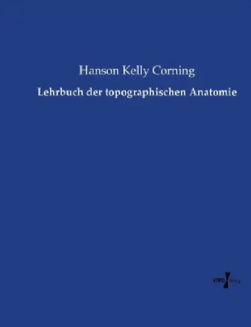 Lehrbuch der topographischen Anatomie by Corning, Hanson Kelly
