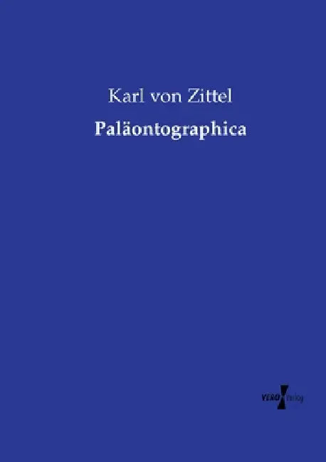 Paläontographica by Karl Von Zittel