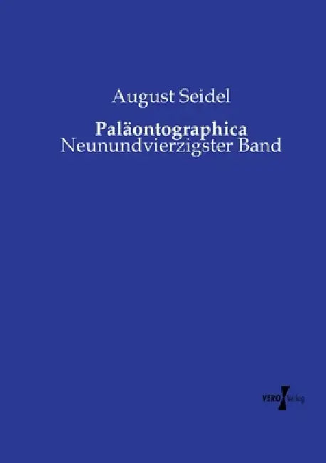 Paläontographica: Neunundvierzigster Band by August Seidel