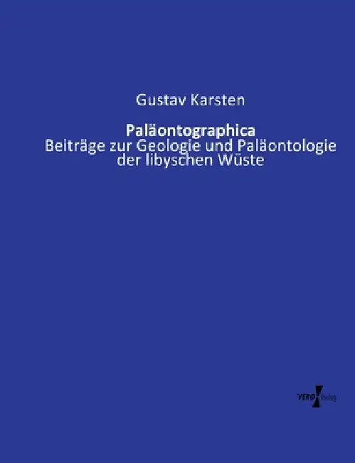 Paläontographica: Beiträge zur Geologie und Paläontologie der libyschen Wüste by Gustav Karsten