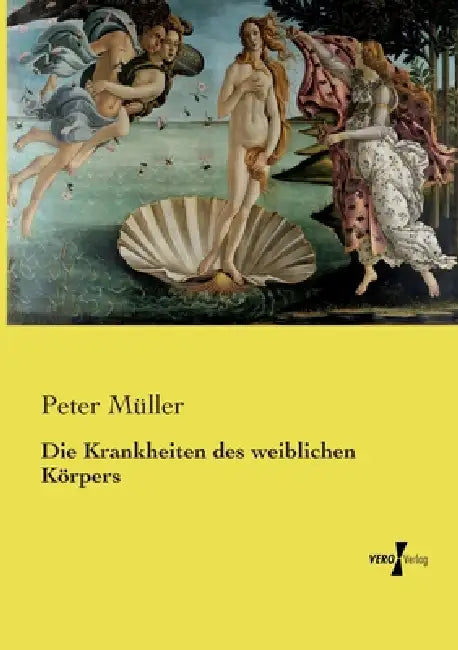 Die Krankheiten des weiblichen Körpers by Peter Müller