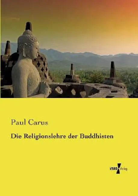 Die Religionslehre der Buddhisten by Carus, Paul