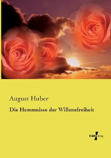 Die Hemmnisse der Willensfreiheit by August Huber