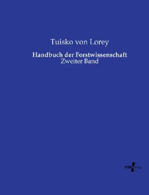 Handbuch der Forstwissenschaft: Zweiter Band by Tuisko Von Lorey