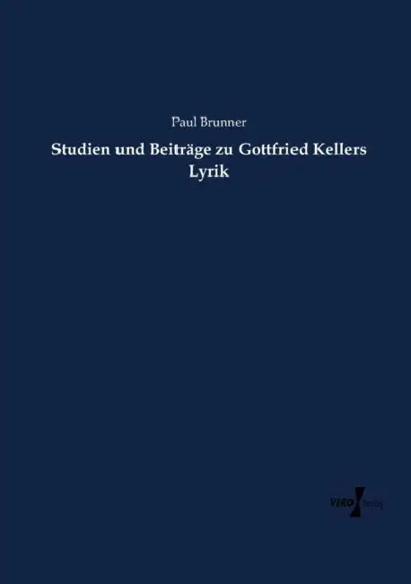 Studien und Beiträge zu Gottfried Kellers Lyrik by Paul Brunner