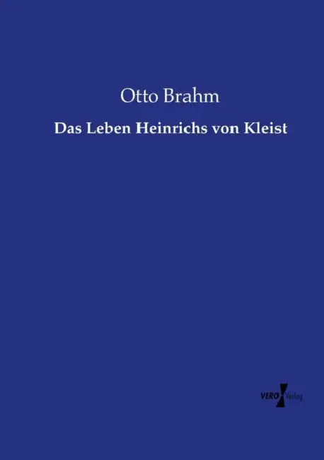 Das Leben Heinrichs von Kleist by Otto Brahm