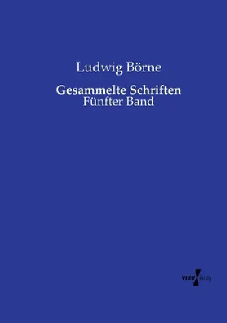 Gesammelte Schriften: Fünfter Band by Ludwig Börne