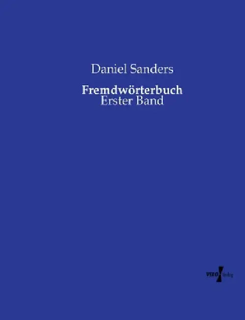 Fremdwörterbuch: Erster Band by Sanders, Daniel