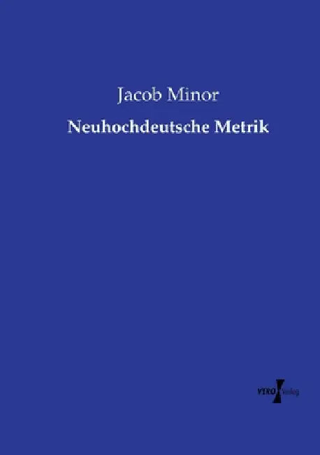 Neuhochdeutsche Metrik by Jacob Minor