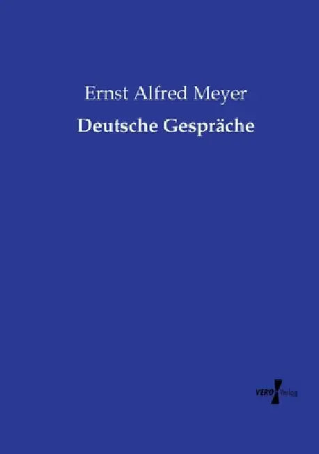 Deutsche Gespräche by Meyer, Ernst Alfred