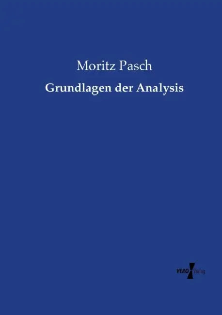 Grundlagen der Analysis by Moritz Pasch