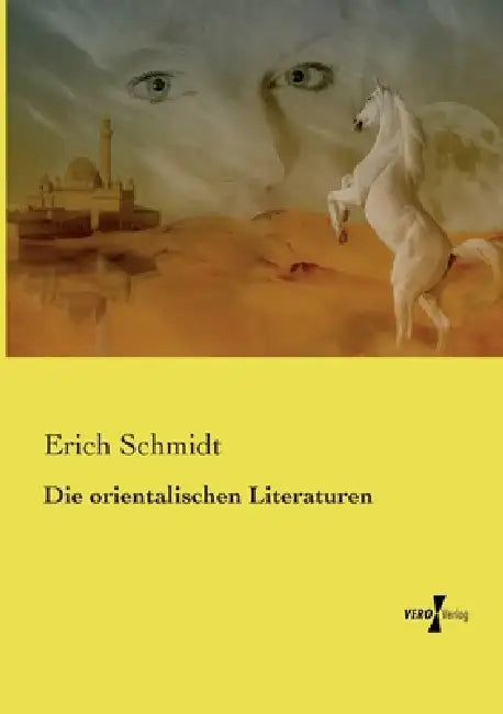 Die orientalischen Literaturen by Erich Schmidt