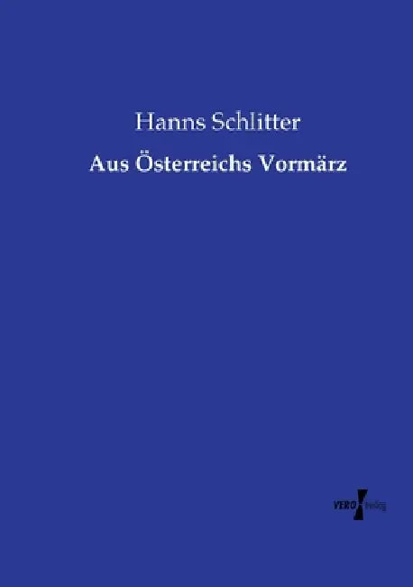 Aus Österreichs Vormärz by Hanns Schlitter