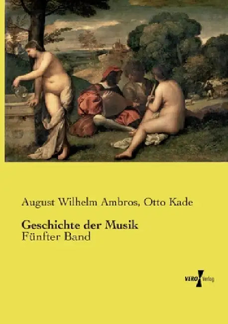 Geschichte der Musik: Fünfter Band by August Wilhelm Ambros, Otto Kade