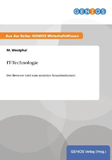 IT-Technologie: Der Browser wird zum zentralen Steuerinstrument by Westphal, M.