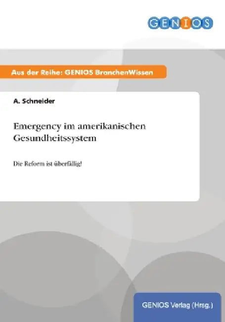 Emergency im amerikanischen Gesundheitssystem: Die Reform ist überfällig! by Schneider, A.