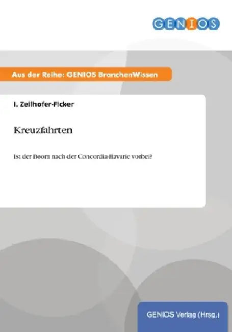 Kreuzfahrten: Ist der Boom nach der Concordia-Havarie vorbei? by Zeilhofer-Ficker, I.