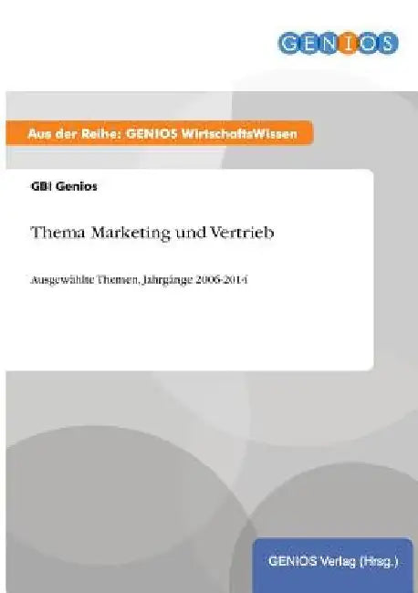 Thema Marketing und Vertrieb: Ausgewählte Themen, Jahrgänge 2006-2014 by Genios, Gbi