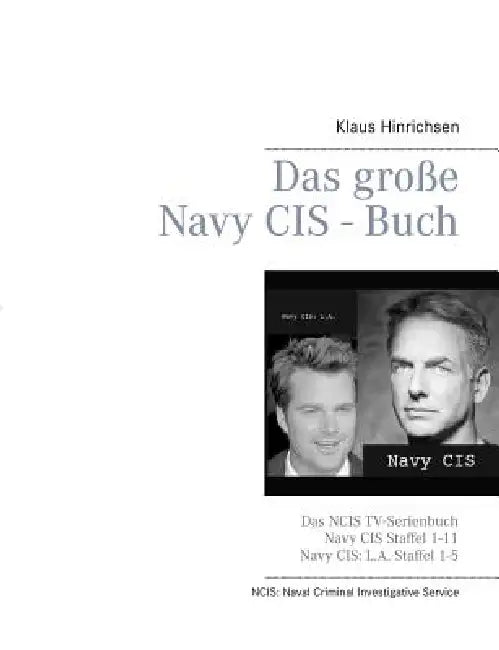 Das große Navy CIS - Buch: Das NCIS TV-Serienbuch: Navy CIS Staffel 1-11 und Navy CIS: L.A. Staffel 1-5 by Klaus Hinrichsen