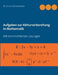 Aufgaben zur Abiturvorbereitung in Mathematik: Mit kommentierten Lösungen by Schuchmann, Marco