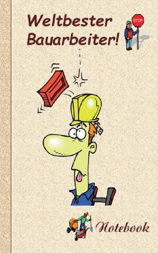 Weltbester Bauarbeiter: Motiv Notizbuch, Notebook, Einschreibbuch, Tagebuch, Kritzelbuch im praktischen Pocketformat by Theo Von Taane