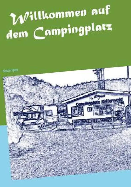 Willkommen auf dem Campingplatz by Spark, Kentin