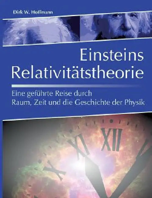 Einsteins Relativitätstheorie: Eine geführte Reise durch Raum, Zeit und die Geschichte der Physik by Hoffmann, Dirk