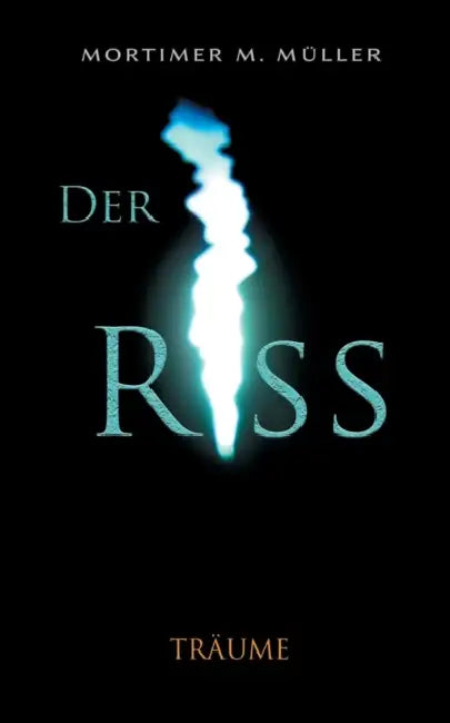 Der Riss: Träume by Mortimer M. Müller