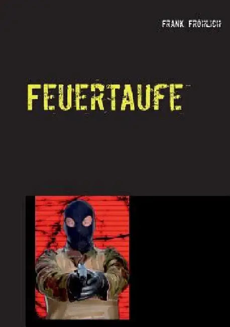 Feuertaufe by Frank Fröhlich