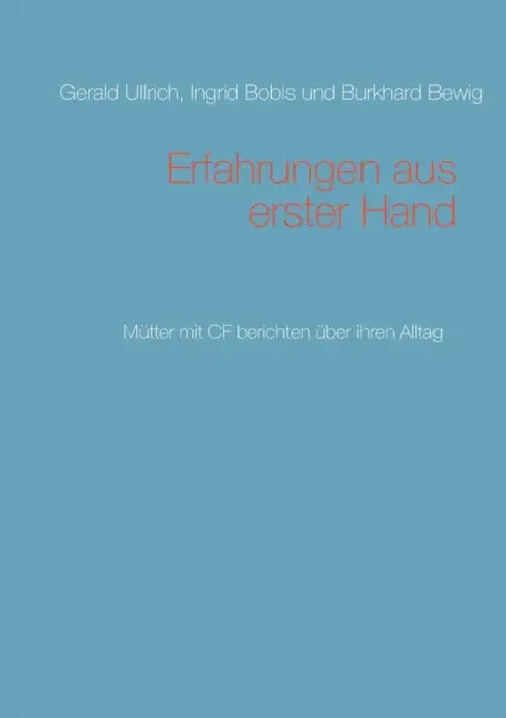 Erfahrungen aus erster Hand: Mütter mit CF berichten über ihren Alltag by Gerald Ullrich, Ingrid Bobis, Burkhard Bewig