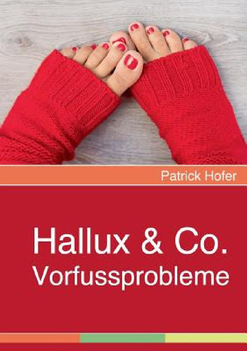 Hallux & Co.: Vorfussprobleme by Patrick Hofer