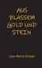Aus blassem Gold und Stein by Lena Maria Steiger