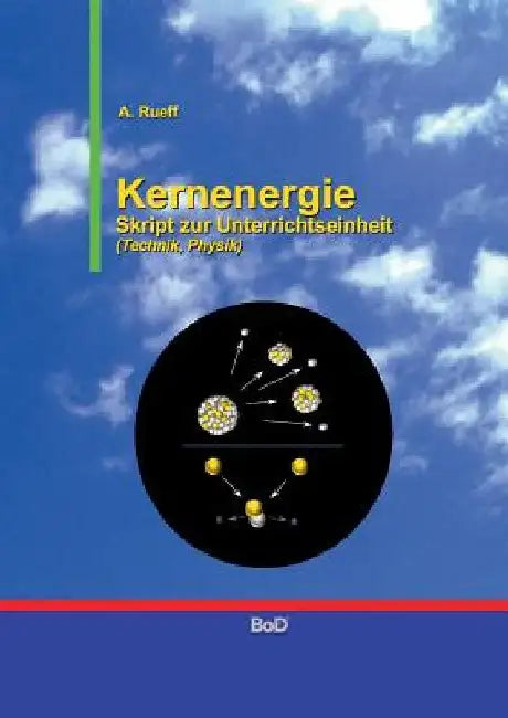 Kernenergie: Skript zur Unterrichtseinheit by Rueff, Andreas