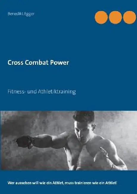 Cross Combat Power: Fitness- und Athletiktraining by Egger, Benedikt