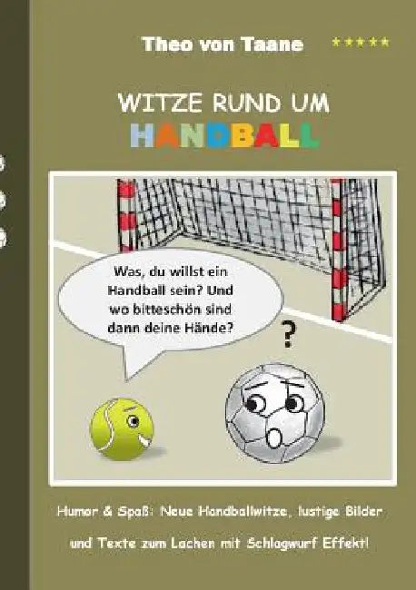 Witze rund um Handball: Humor & Spaß Neue Handballwitze, lustige Bilder und Texte zum Lachen mit Schlagwurf Effekt! by Taane, Theo Von