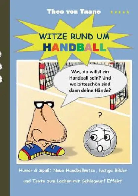 Witze rund um Handball: Humor & Spaß Neue Handballwitze, lustige Bilder und Texte zum Lachen mit Schlagwurf Effekt! by Taane, Theo Von