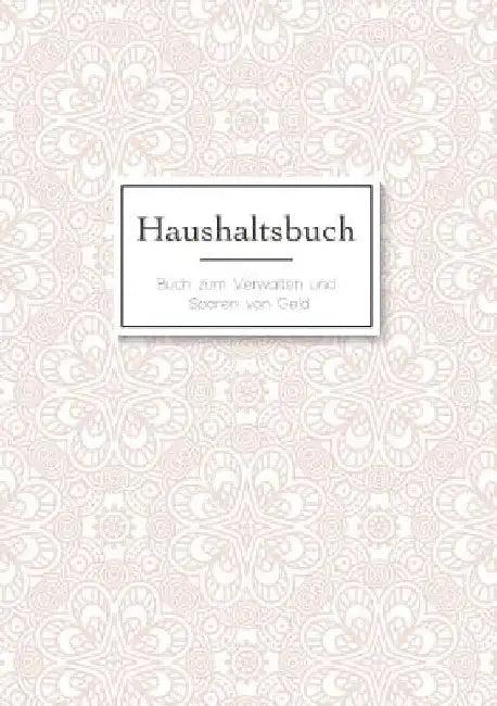 Das Haushaltsbuch zum Eintragen - Geld sparen mit dem Budget Planner und Finanzbuch für den Haushalt - Mein Budget Book und Haushaltsplaner: Buch zum by Schmidt, Laura