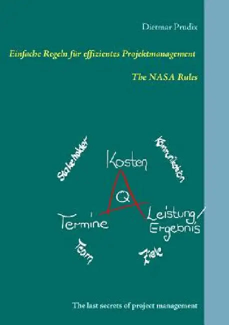 Einfache Regeln für effizientes Projektmanagement: The last secrets of project management by Prudix, Dietmar