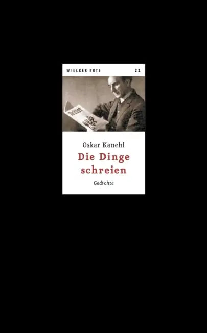 Die Dinge schreien: Gedichte by Oskar Kanehl, Sascha Fricke, Stefan Kalhorn